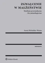 Zgwałcenie w małżeństwie - Aneta Michalska-Warias
