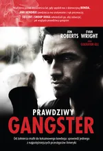 Prawdziwy gangster Moje życie: od żołnierza mafii do kokainowego kowboja i tajnego współpracownika - Jon Roberts