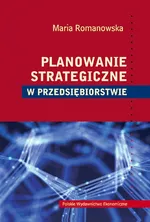 Planowanie strategiczne w przedsiębiorstwie - Outlet - Maria Romanowska