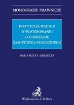 Instytucja wadium w postępowaniu o udzielenie zamówienia publicznego - Małgorzata Sieradzka