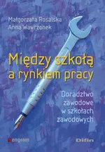 Między szkołą a rynkiem pracy - Outlet - Małgorzata Rosalska