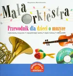 Mała orkiestra Przewodnik dla dzieci o muzyce + CD - Magdalena Marcinkowska