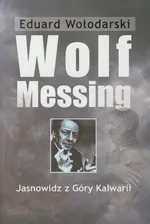 Wolf Messing Jasnowidz z Góry Kalwarii - Eduard Wołodarski