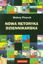 Nowa retoryka dziennikarska - Outlet - Walery Pisarek