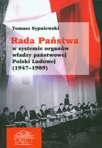 Rada Państwa w systemie organów władzy państwowej Polski Ludowej - Tomasz Sypniewski