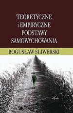 Teoretyczne i empiryczne podstawy samowychowania - Bogusław Śliwerski