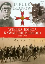 Wielka Księga Kawalerii Polskiej 1918-1939 Tom 16 - Outlet - Praca zbiorowa
