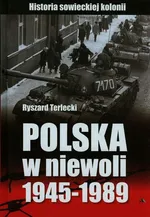 Polska w niewoli 1945-1989 - Outlet - Ryszard Terlecki