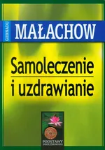 Samoleczenie i uzdrawianie - Gienadij Małachow