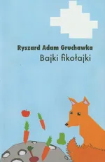 Bajki fikołajki - Gruchawka Ryszard Adam
