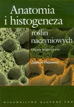 Anatomia i histogeneza roślin naczyniowych - Zygmunt Hejnowicz
