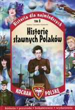 Kocham Polskę Historia dla najmłodszych Tom 8 Historie sławnych Polaków - Szarkowie Joanna i Jarosław