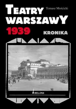 Teatry Warszawy 1939 - Outlet - Tomasz Mościcki