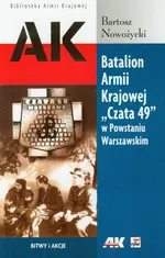 Batalion Armii Krajowej Czata 49 w Powstaniu Warszawskim - Outlet - Bartosz Nowożycki