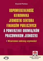 Odpowiedzialność kierownika jednostki sektora finansów publicznych a powierzenie obowiązków pracowni - Puchacz Krzysztof