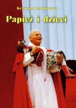 Papież i dzieci - Krystyna Raczkiewicz