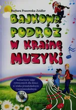 Bajkowa podróż w krainę muzyki + CD - Barbara Prasowska-Zeidler