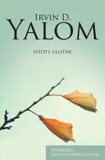 Istoty ulotne - Outlet - Yalom Irvin D.