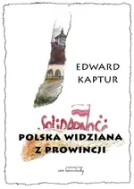 Polska widziana z prowincji - Edward Kaptur
