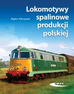Lokomotywy spalinowe produkcji polskiej - Bogdan Pokropiński