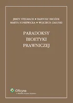 Paradoksy bioetyki prawniczej - Bartosz Brożek