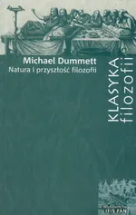 Natura i przyszłość filozofii - Michael Dummett