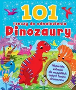 101 rzeczy do odnalezienia Dinozaury