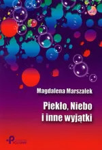 Piekło, Niebo i inne wyjątki - Magdalena Marszałek