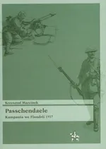 Passchendaele Kampania we Flandrii 1917 - Krzysztof Marcinek