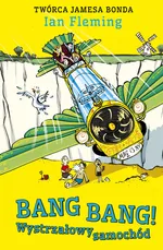 Bang Bang! Wystrzałowy samochód - Ian Fleming