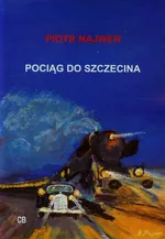 Pociąg do Szczecina + CD - Piotr Najwer