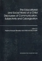 The Educational and Social World of a Child Discourses of Communication, Subjectivity and Cyborgization - Outlet - Michał Klichowski