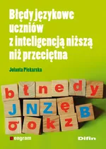 Błędy językowe uczniów z inteligencją niższą niż przeciętna - Jolanta Piekarska