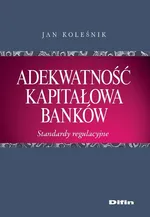 Adekwatność kapitałowa banków - Jan Koleśnik