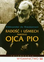 Radość i uśmiech ojca Pio - Aleksander Ripabottoni