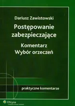 Postępowanie zabezpieczające Komentarz Wybór orzeczeń - Outlet - Dariusz Zawistowski