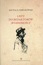 Listy do redaktorów Wiadomości - Pawlikowski Michał K.