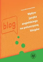 Wpływ języka angielskiego na polszczyznę blogów - Hanna Wiśniewska-Białas