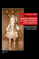 Zbroja legnicka czy zbroje legnickie próba wyjaśnienia - Outlet - Mariusz Cieśla