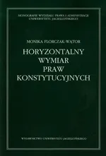 Horyzontalny wymiar praw konstytucyjnych - Monika Florczak-Wątor