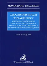 Zakaz dyskryminacji w prawie pracy - Marcin Wujczyk