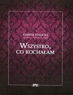 Dziennik z lat 1914-1919 Wszystko co kochałam - Joanna Potocka