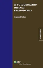 W poszukiwaniu intencji prawodawcy - Zygmunt Tobor
