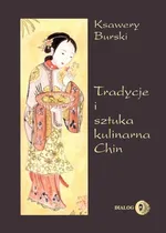 Tradycje i sztuka kulinarna Chin - Ksawery Burski