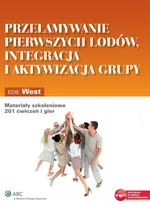 Przełamywanie pierwszych lodów integracja i aktywizacja grupy - Edie West