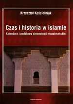 Czas i historia w islamie - Krzysztof Kościelniak