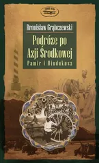 Podróże po Azji Środkowej - Bronisław Grąbczewski
