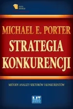 Strategia konkurencji - Porter Michael E.