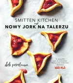 Smitten Kitchen czyli Nowy Jork na talerzu - Deb Perelman