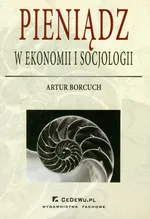 Pieniądz w ekonomi i socjologii - Artur Borcuch